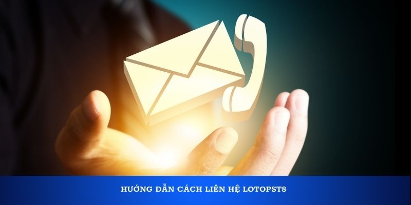 Hướng dẫn cách liên hệ Lotopst8