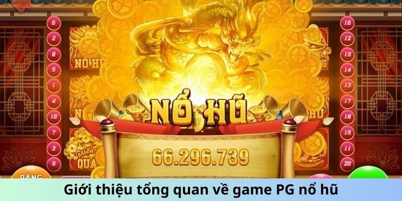 Giới thiệu tổng quan về game PG nổ hũ